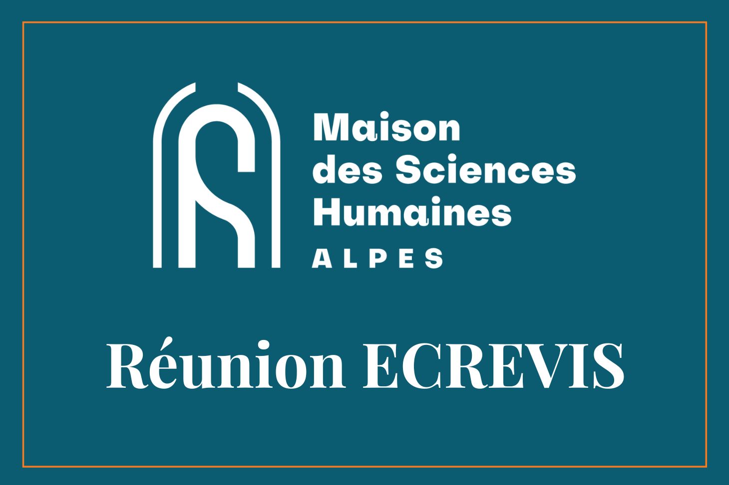 Logo MSH-Alpes et texte réunion ECREVIS